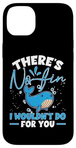 Whales: There 's No Fin I Wouldn't Do For You Hülle für iPhone 14 Plus Whales: There 's No Fin I Wouldn't Do For You Hülle für iPhone 14 Plus von Blue Whale And Beluga Whale Designs For Kids