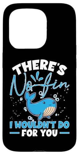 Whales: There 's No Fin I Wouldn't Do For You Hülle für iPhone 15 Pro Whales: There 's No Fin I Wouldn't Do For You Hülle für iPhone 15 Pro von Blue Whale And Beluga Whale Designs For Kids