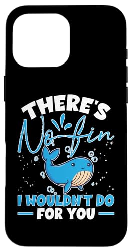 Whales: There 's No Fin I Wouldn't Do For You Hülle für iPhone 16 Pro Max von Blue Whale And Beluga Whale Designs For Kids