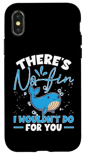 Whales: There 's No Fin I Wouldn't Do For You Hülle für iPhone X/XS Whales: There 's No Fin I Wouldn't Do For You Hülle für iPhone X/XS von Blue Whale And Beluga Whale Designs For Kids