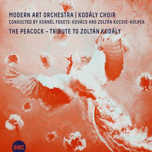 The Peacock - Tribute To Zoltán Kodály von BMC Records