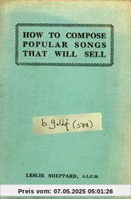 How to Compose Popular Songs That Will Sell How to Compose Popular Songs That Will Sell von Bob Geldof