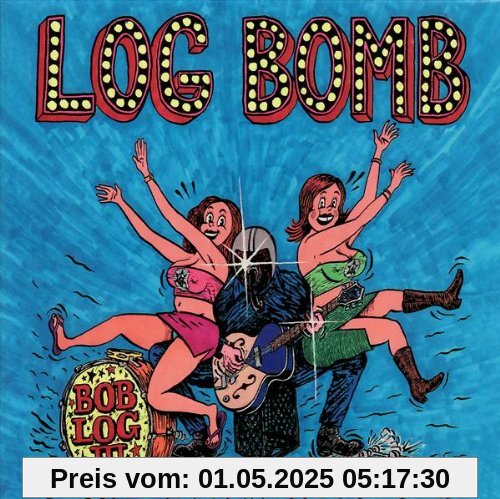 Log Bomb von Bob Log III