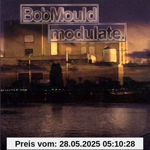 Modulate Modulate von Bob Mould