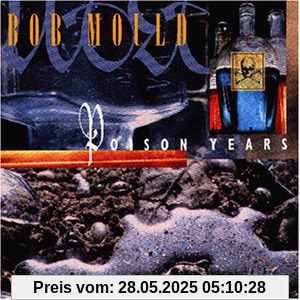 Poison Years Poison Years von Bob Mould