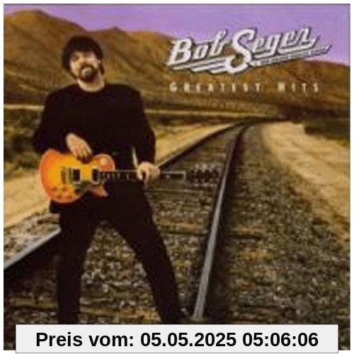 Greatest Hits Greatest Hits von Seger, Bob & the Silver Bullet Band