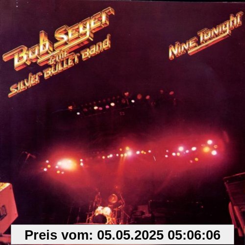 Nine Tonight Nine Tonight von Seger, Bob & the Silver Bullet Band