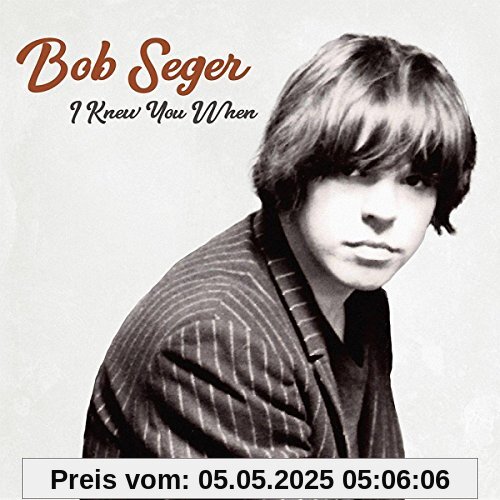 I Knew You When I Knew You When von Bob Seger