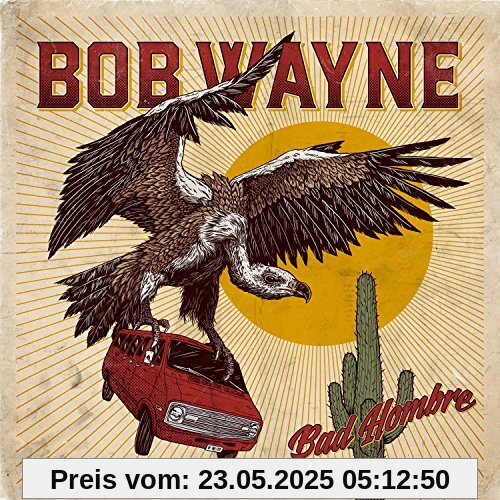 Bad Hombre (Standard CD Jewelcase) von Bob Wayne