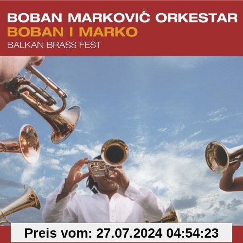 Boban I Marko - Balkan Brass Fest von Boban Markovic Orkestar