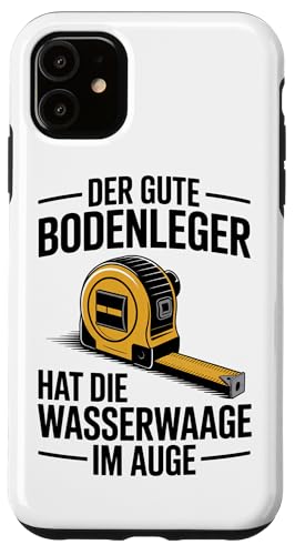 Der Gute Bodenleger Hat Die Wasserwaage Im Auge Hülle für iPhone 11 Der Gute Bodenleger Hat Die Wasserwaage Im Auge Hülle für iPhone 11 von Bodenleger Beruf Arbeit Und Sprüche