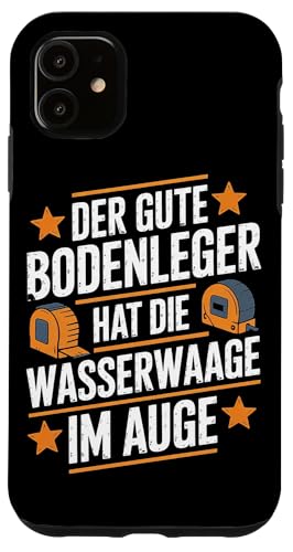 Der Gute Bodenleger Hat Die Wasserwaage Im Auge Hülle für iPhone 11 Der Gute Bodenleger Hat Die Wasserwaage Im Auge Hülle für iPhone 11 von Bodenleger Beruf Arbeit Und Sprüche