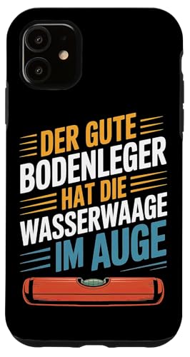 Der Gute Bodenleger Hat Die Wasserwaage Im Auge Hülle für iPhone 11 Der Gute Bodenleger Hat Die Wasserwaage Im Auge Hülle für iPhone 11 von Bodenleger Beruf Arbeit Und Sprüche