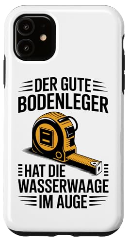 Der Gute Bodenleger Hat Die Wasserwaage Im Auge Hülle für iPhone 11 Der Gute Bodenleger Hat Die Wasserwaage Im Auge Hülle für iPhone 11 von Bodenleger Beruf Arbeit Und Sprüche