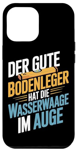 Der Gute Bodenleger Hat Die Wasserwaage Im Auge Hülle für iPhone 12 Pro Max Der Gute Bodenleger Hat Die Wasserwaage Im Auge Hülle für iPhone 12 Pro Max von Bodenleger Beruf Arbeit Und Sprüche