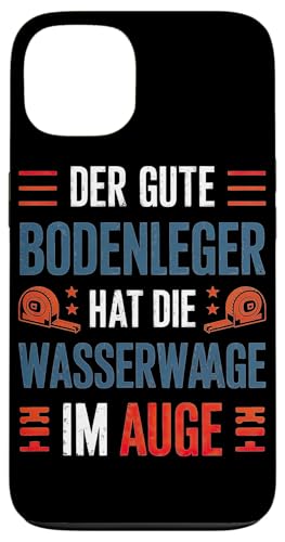 Der Gute Bodenleger Hat Die Wasserwaage Im Auge Hülle für iPhone 13 Der Gute Bodenleger Hat Die Wasserwaage Im Auge Hülle für iPhone 13 von Bodenleger Beruf Arbeit Und Sprüche