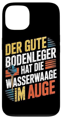 Der Gute Bodenleger Hat Die Wasserwaage Im Auge Hülle für iPhone 13 Der Gute Bodenleger Hat Die Wasserwaage Im Auge Hülle für iPhone 13 von Bodenleger Beruf Arbeit Und Sprüche