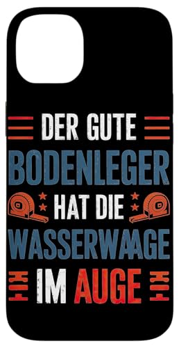 Der Gute Bodenleger Hat Die Wasserwaage Im Auge Hülle für iPhone 14 Plus Der Gute Bodenleger Hat Die Wasserwaage Im Auge Hülle für iPhone 14 Plus von Bodenleger Beruf Arbeit Und Sprüche