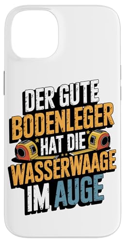 Der Gute Bodenleger Hat Die Wasserwaage Im Auge Hülle für iPhone 14 Plus Der Gute Bodenleger Hat Die Wasserwaage Im Auge Hülle für iPhone 14 Plus von Bodenleger Beruf Arbeit Und Sprüche