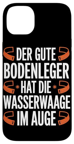 Der Gute Bodenleger Hat Die Wasserwaage Im Auge Hülle für iPhone 14 Plus Der Gute Bodenleger Hat Die Wasserwaage Im Auge Hülle für iPhone 14 Plus von Bodenleger Beruf Arbeit Und Sprüche