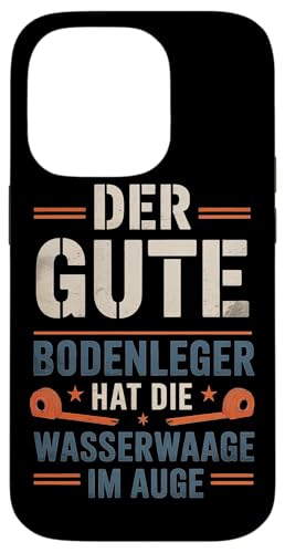 Der Gute Bodenleger Hat Die Wasserwaage Im Auge Hülle für iPhone 14 Pro Der Gute Bodenleger Hat Die Wasserwaage Im Auge Hülle für iPhone 14 Pro von Bodenleger Beruf Arbeit Und Sprüche