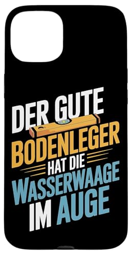 Der Gute Bodenleger Hat Die Wasserwaage Im Auge Hülle für iPhone 15 Plus Der Gute Bodenleger Hat Die Wasserwaage Im Auge Hülle für iPhone 15 Plus von Bodenleger Beruf Arbeit Und Sprüche