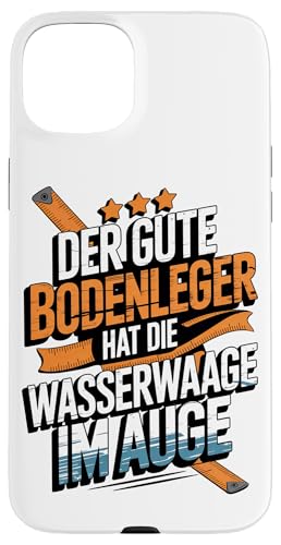 Der Gute Bodenleger Hat Die Wasserwaage Im Auge Hülle für iPhone 15 Plus Der Gute Bodenleger Hat Die Wasserwaage Im Auge Hülle für iPhone 15 Plus von Bodenleger Beruf Arbeit Und Sprüche