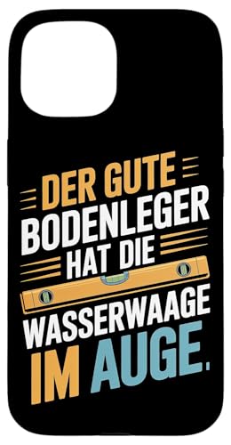 Der Gute Bodenleger Hat Die Wasserwaage Im Auge Hülle für iPhone 15 von Bodenleger Beruf Arbeit Und Sprüche
