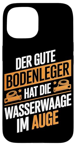 Der Gute Bodenleger Hat Die Wasserwaage Im Auge Hülle für iPhone 15 Der Gute Bodenleger Hat Die Wasserwaage Im Auge Hülle für iPhone 15 von Bodenleger Beruf Arbeit Und Sprüche