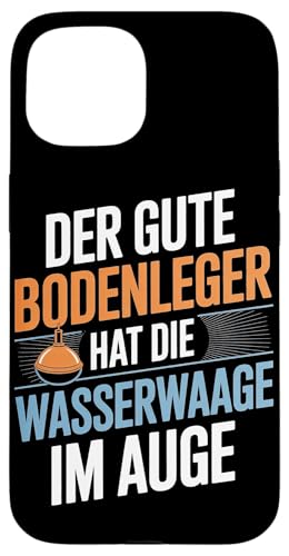 Der Gute Bodenleger Hat Die Wasserwaage Im Auge Hülle für iPhone 15 Der Gute Bodenleger Hat Die Wasserwaage Im Auge Hülle für iPhone 15 von Bodenleger Beruf Arbeit Und Sprüche