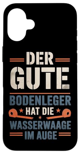 Der Gute Bodenleger Hat Die Wasserwaage Im Auge Hülle für iPhone 16 Plus Der Gute Bodenleger Hat Die Wasserwaage Im Auge Hülle für iPhone 16 Plus von Bodenleger Beruf Arbeit Und Sprüche