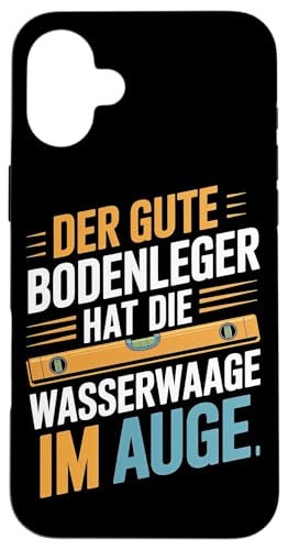 Der Gute Bodenleger Hat Die Wasserwaage Im Auge Hülle für iPhone 16 Plus Der Gute Bodenleger Hat Die Wasserwaage Im Auge Hülle für iPhone 16 Plus von Bodenleger Beruf Arbeit Und Sprüche