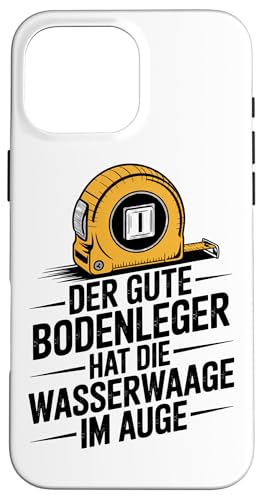 Der Gute Bodenleger Hat Die Wasserwaage Im Auge Hülle für iPhone 16 Pro Max Der Gute Bodenleger Hat Die Wasserwaage Im Auge Hülle für iPhone 16 Pro Max von Bodenleger Beruf Arbeit Und Sprüche