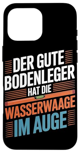 Der Gute Bodenleger Hat Die Wasserwaage Im Auge Hülle für iPhone 16 Pro Max Der Gute Bodenleger Hat Die Wasserwaage Im Auge Hülle für iPhone 16 Pro Max von Bodenleger Beruf Arbeit Und Sprüche