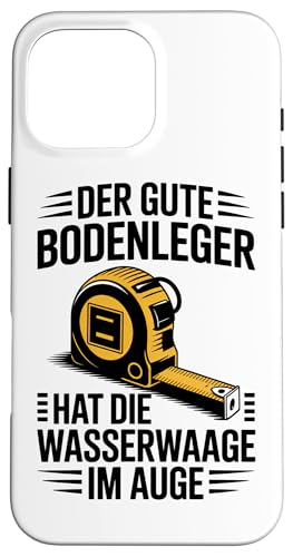 Der Gute Bodenleger Hat Die Wasserwaage Im Auge Hülle für iPhone 16 Pro Max Der Gute Bodenleger Hat Die Wasserwaage Im Auge Hülle für iPhone 16 Pro Max von Bodenleger Beruf Arbeit Und Sprüche