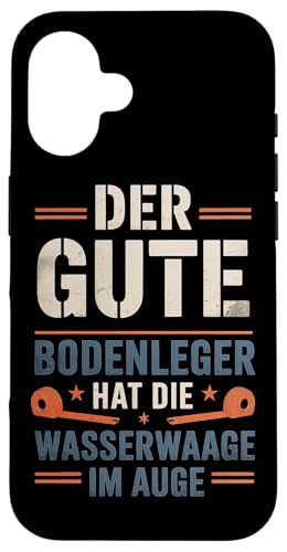 Der Gute Bodenleger Hat Die Wasserwaage Im Auge Hülle für iPhone 16 Der Gute Bodenleger Hat Die Wasserwaage Im Auge Hülle für iPhone 16 von Bodenleger Beruf Arbeit Und Sprüche