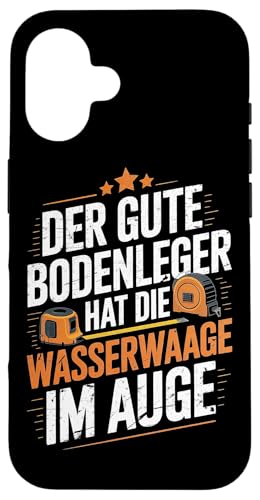 Der Gute Bodenleger Hat Die Wasserwaage Im Auge Hülle für iPhone 16 Der Gute Bodenleger Hat Die Wasserwaage Im Auge Hülle für iPhone 16 von Bodenleger Beruf Arbeit Und Sprüche