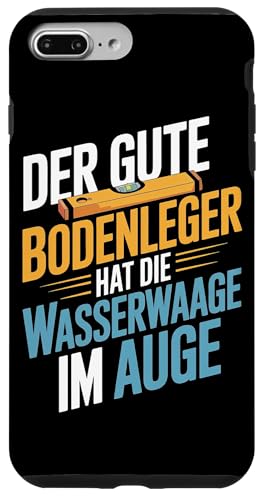 Der Gute Bodenleger Hat Die Wasserwaage Im Auge Hülle für iPhone 7 Plus/8 Plus Der Gute Bodenleger Hat Die Wasserwaage Im Auge Hülle für iPhone 7 Plus/8 Plus von Bodenleger Beruf Arbeit Und Sprüche