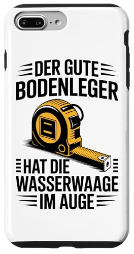 Der Gute Bodenleger Hat Die Wasserwaage Im Auge Hülle für iPhone 7 Plus/8 Plus Der Gute Bodenleger Hat Die Wasserwaage Im Auge Hülle für iPhone 7 Plus/8 Plus von Bodenleger Beruf Arbeit Und Sprüche