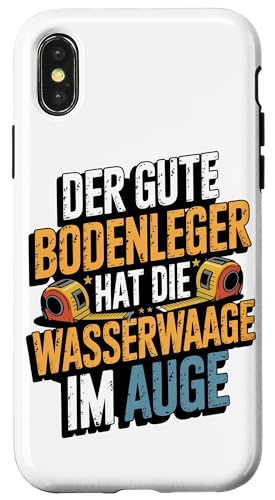 Der Gute Bodenleger Hat Die Wasserwaage Im Auge Hülle für iPhone X/XS Der Gute Bodenleger Hat Die Wasserwaage Im Auge Hülle für iPhone X/XS von Bodenleger Beruf Arbeit Und Sprüche