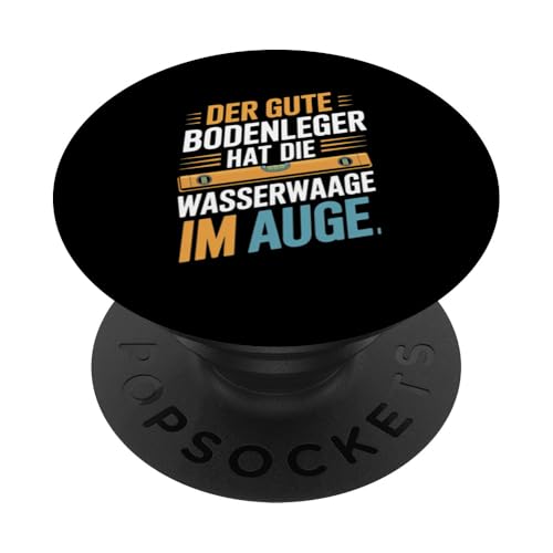 Der Gute Bodenleger Hat Die Wasserwaage Im Auge PopSockets Klebender PopGrip von Bodenleger Beruf Arbeit Und Sprüche