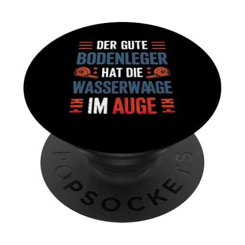 Der Gute Bodenleger Hat Die Wasserwaage Im Auge PopSockets Klebender PopGrip Der Gute Bodenleger Hat Die Wasserwaage Im Auge PopSockets Klebender PopGrip von Bodenleger Beruf Arbeit Und Sprüche
