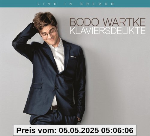 Klaviersdelikte - Live in Bremen Klaviersdelikte - Live in Bremen von Bodo Wartke