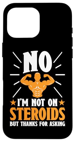 Bodybuilding: Nein, ich bin nicht auf Steroiden aber danke für die Frage Hülle für iPhone 16 Pro Max von Bodybuilding And Weightlifting Gym Designs