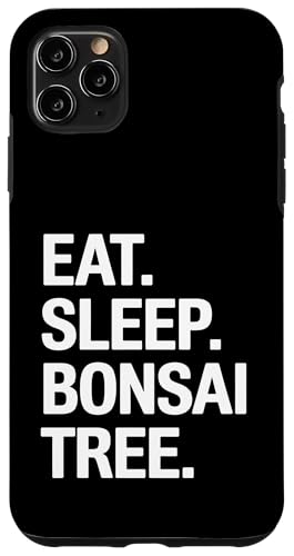 Eat Sleep Bonsai Baum Hülle für iPhone 11 Pro Max Eat Sleep Bonsai Baum Hülle für iPhone 11 Pro Max von Bonsai Plant Design