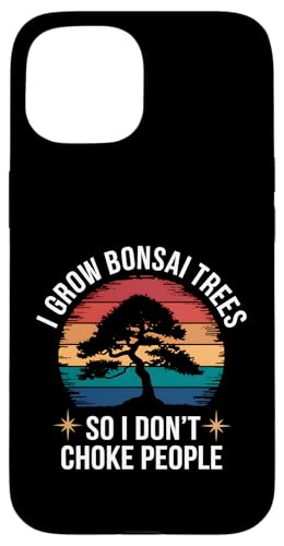 I Grow Bonsai Trees So I Don't Choke People Hülle für iPhone 15 von Bonsai Plant Design