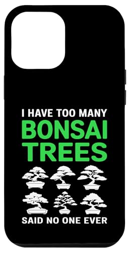 I Have Too Many Bonsai Trees Said No One Ever Hülle für iPhone 12 Pro Max I Have Too Many Bonsai Trees Said No One Ever Hülle für iPhone 12 Pro Max von Bonsai Tree Japanische Geschenke & Kleidung