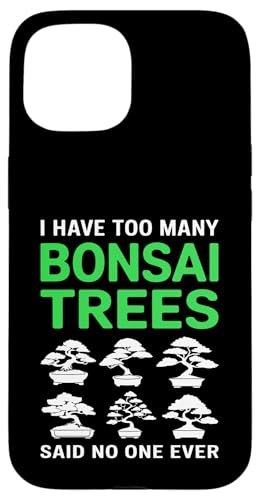 I Have Too Many Bonsai Trees Said No One Ever Hülle für iPhone 15 von Bonsai Tree Japanische Geschenke & Kleidung