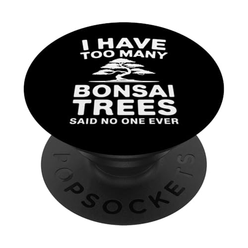 I Have Too Many Bonsai Trees Said No One Ever PopSockets Klebender PopGrip I Have Too Many Bonsai Trees Said No One Ever PopSockets Klebender PopGrip von Bonsai Tree Japanische Geschenke & Kleidung