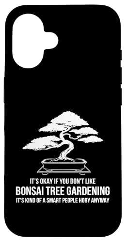 It's Okay If You Don't Like Bonsai Tree Gardening Hülle für iPhone 16 von Bonsai Tree Japanische Geschenke & Kleidung